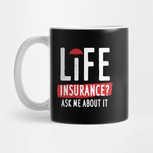 Life Insurance Ask Me About It Mug